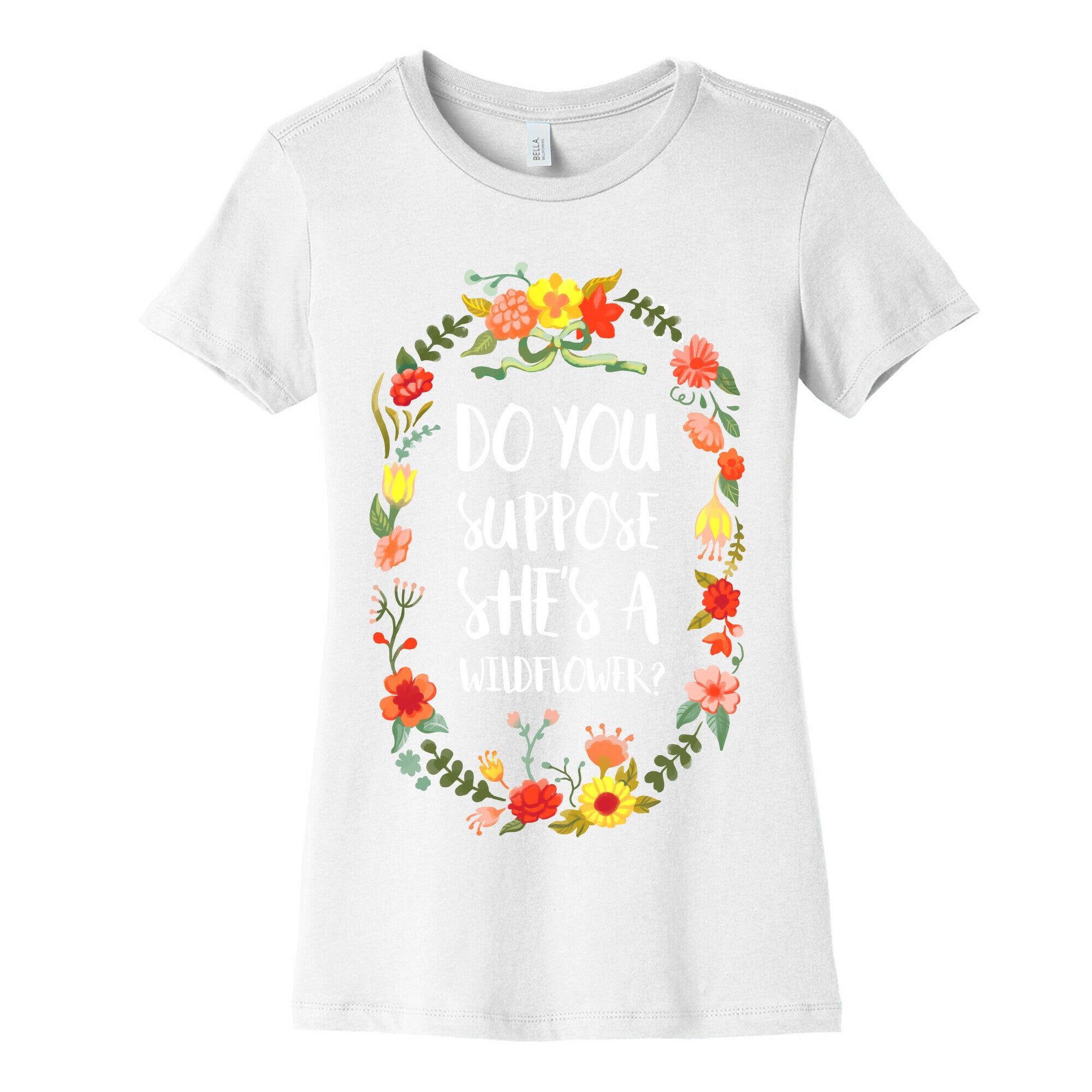 Do You Suppose She's A Wildflower Women's Cotton Tee